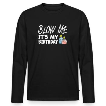Blow Me Its My Birthday - Männer Premium Bio Langarmshirt - Schwarz - Vorne - Nico (187cm)