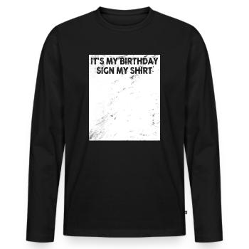 Its my Birthday Sign My Shirt - Männer Premium Bio Langarmshirt - Schwarz - Vorne - Nico (187cm)