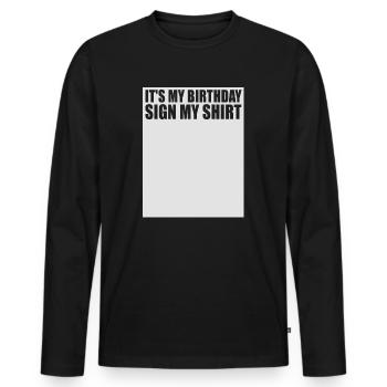 Its my Birthday Sign My Shirt - Männer Premium Bio Langarmshirt - Schwarz - Vorne - Nico (187cm)