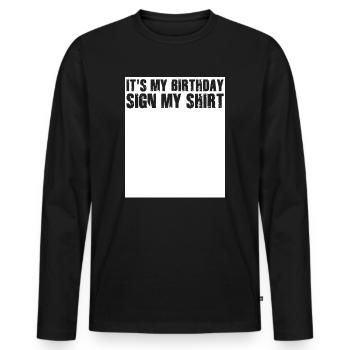 Its my Birthday Sign My Shirt - Männer Premium Bio Langarmshirt - Schwarz - Vorne - Nico (187cm)
