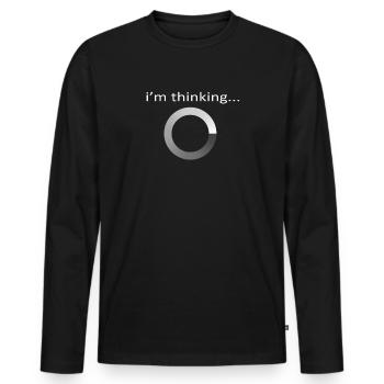 I'm Thinking Stand By, I'm Processing This - Men's Premium Organic Long Sleeve Shirt - black - Front - Nico (187cm)