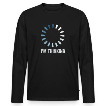 I'm Thinking Stand By, I'm Processing This - Men's Premium Organic Long Sleeve Shirt - black - Front - Nico (187cm)