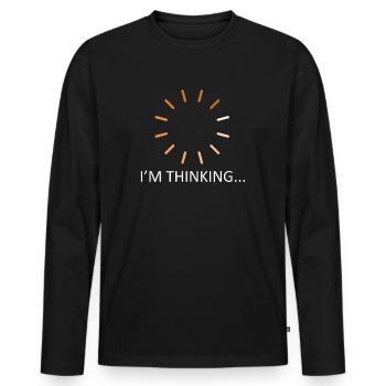 I'm Thinking Stand By, I'm Processing This - Men's Premium Organic Long Sleeve Shirt - black - Front - Nico (187cm)