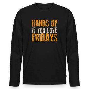 Hands Up If You Love Fridays - Männer Premium Bio Langarmshirt - Schwarz - Vorne - Nico (187cm)