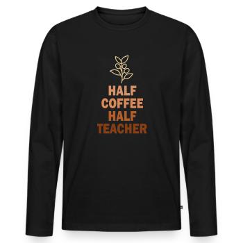 Half Coffee Half Teacher - Men's Premium Organic Long Sleeve Shirt - black - Front - Nico (187cm)