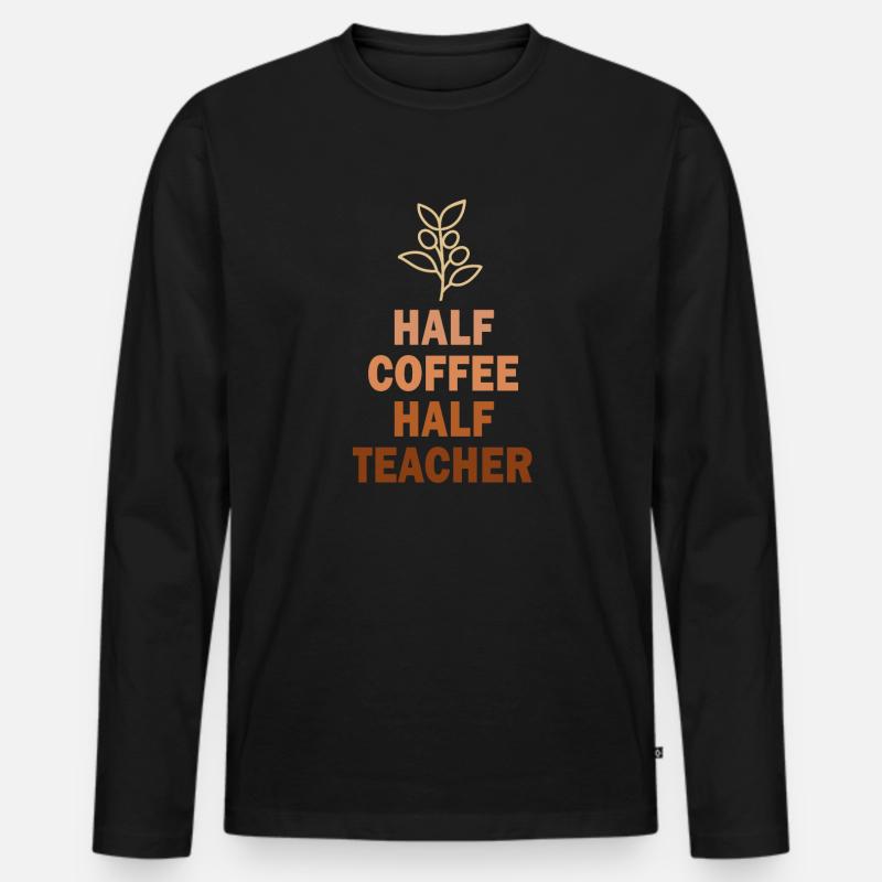 Half Coffee Half Teacher - Männer Premium Bio Langarmshirt - Schwarz