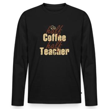 Half Coffee Half Teacher - Men's Premium Organic Long Sleeve Shirt - black - Front - Nico (187cm)