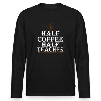 Half Coffee Half Teacher - Men's Premium Organic Long Sleeve Shirt - black - Front - Nico (187cm)