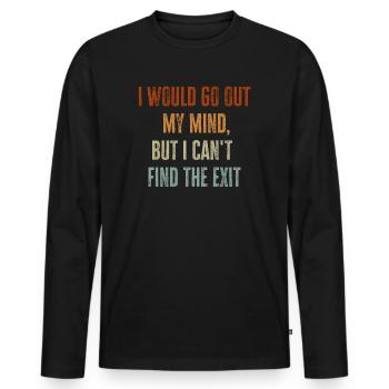 I Would Go Out Of My Mind - Men's Premium Organic Long Sleeve Shirt - black - Front - Nico (187cm)