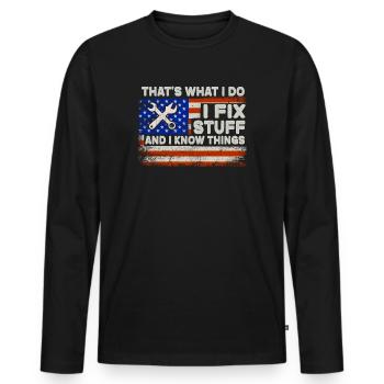 That's What I Do I Fix Stuff And I Know Things - Männer Premium Bio Langarmshirt - Schwarz - Vorne - Nico (187cm)