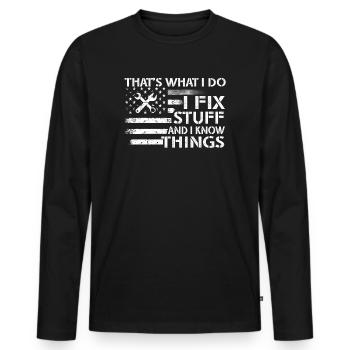 That's What I Do I Fix Stuff And I Know Things - Männer Premium Bio Langarmshirt - Schwarz - Vorne - Nico (187cm)