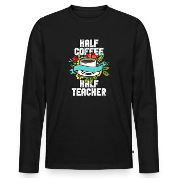 Half Coffee Half Teacher - Men's Premium Organic Long Sleeve Shirt - black - Front - Nico (187cm)