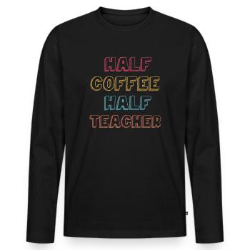 Half Coffee Half Teacher - Men's Premium Organic Long Sleeve Shirt - black - Front - Nico (187cm)