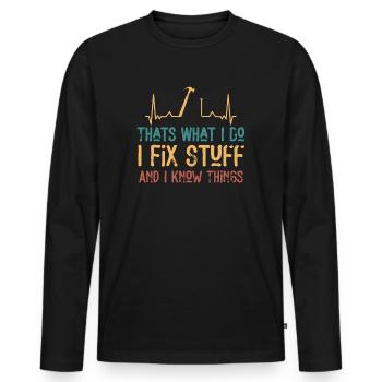 That's What I Do I Fix Stuff And I Know Things - Männer Premium Bio Langarmshirt - Schwarz - Vorne - Nico (187cm)