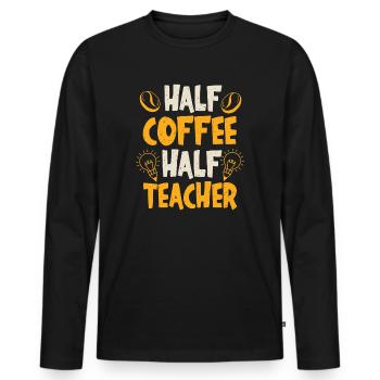 Half Coffee Half Teacher - Men's Premium Organic Long Sleeve Shirt - black - Front - Nico (187cm)