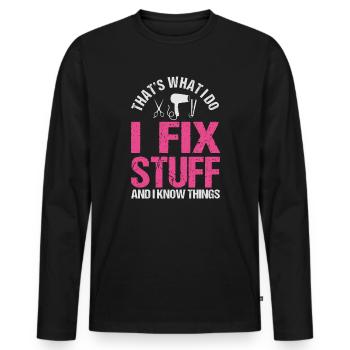 That's What I Do I Fix Stuff And I Know Things - Männer Premium Bio Langarmshirt - Schwarz - Vorne - Nico (187cm)