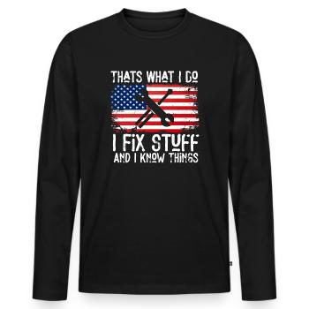 That's What I Do I Fix Stuff And I Know Things - Männer Premium Bio Langarmshirt - Schwarz - Vorne - Nico (187cm)