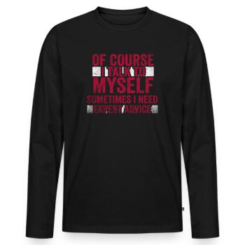 Of Course, I Talk to Myself Sometimes. I Need - Männer Premium Bio Langarmshirt - Schwarz - Vorne - Nico (187cm)