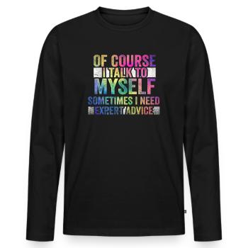 Of Course, I Talk to Myself Sometimes. I Need - Männer Premium Bio Langarmshirt - Schwarz - Vorne - Nico (187cm)