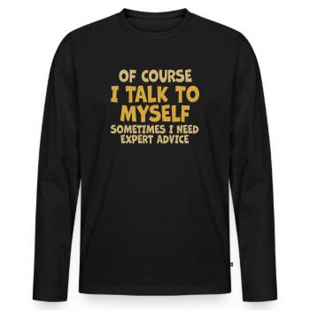 Of Course, I Talk to Myself Sometimes. I Need - Männer Premium Bio Langarmshirt - Schwarz - Vorne - Nico (187cm)