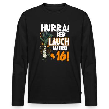Hurra! Der Lauch Wird 16! Teenager Endlich - Männer Premium Bio Langarmshirt - Schwarz - Vorne - Nico (187cm)