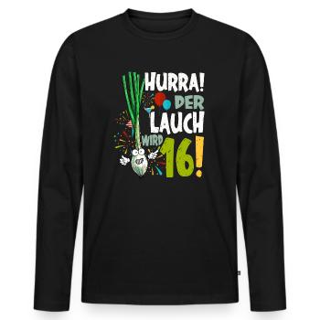 Hurra! Der Lauch Wird 16! Teenager Endlich - Männer Premium Bio Langarmshirt - Schwarz - Vorne - Nico (187cm)