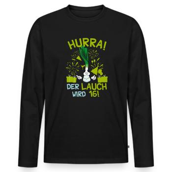 Hurra! Der Lauch Wird 16! Teenager Endlich - Männer Premium Bio Langarmshirt - Schwarz - Vorne - Nico (187cm)