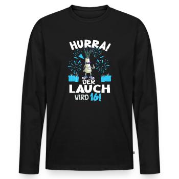 Hurra! Der Lauch Wird 16! Teenager Endlich - Männer Premium Bio Langarmshirt - Schwarz - Vorne - Nico (187cm)