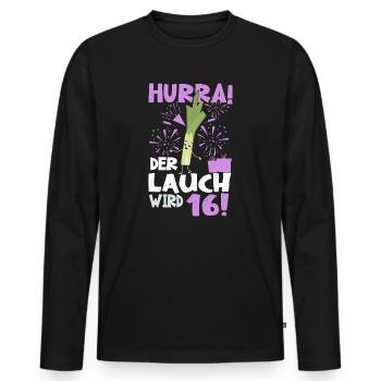 Hurra! Der Lauch Wird 16! Teenager Endlich - Männer Premium Bio Langarmshirt - Schwarz - Vorne - Nico (187cm)