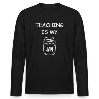 Teaching Is My Jam School Teacher Appreciation - Men's Premium Organic Long Sleeve Shirt - black - Front - Nico (187cm)