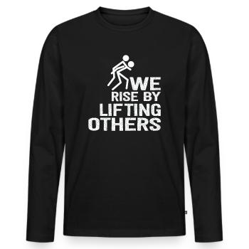 We Rise By Lifting Others Inspirational Quote - Männer Premium Bio Langarmshirt - Schwarz - Vorne - Nico (187cm)