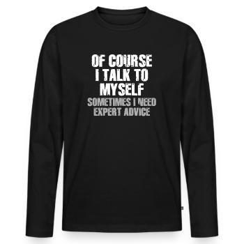 Bien sûr, je me parle à moi-même parfois besoin d’un expert - T-shirt manches longues Premium bio Homme - noir - Devant - Nico (187cm)