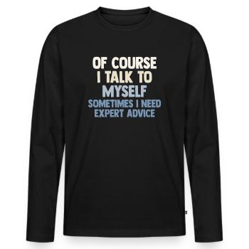 Of Course, I Talk to Myself Sometimes Need Expert - Men's Premium Organic Long Sleeve Shirt - black - Front - Nico (187cm)