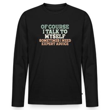 Bien sûr, je me parle à moi-même parfois besoin d’un expert - T-shirt manches longues Premium bio Homme - noir - Devant - Nico (187cm)