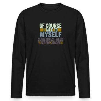 Of Course, I Talk to Myself Sometimes Need Expert - Men's Premium Organic Long Sleeve Shirt - black - Front - Nico (187cm)