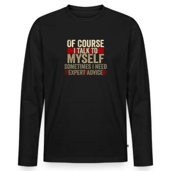 Of Course, I Talk to Myself Sometimes Need Expert - Männer Premium Bio Langarmshirt - Schwarz - Vorne - Nico (187cm)