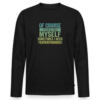 Of Course, I Talk to Myself Sometimes Need Expert - Men's Premium Organic Long Sleeve Shirt - black - Front - Nico (187cm)