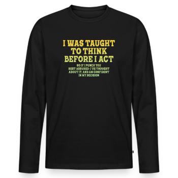I Was Taught To Think Before Sarcasm - Männer Premium Bio Langarmshirt - Schwarz - Vorne - Nico (187cm)