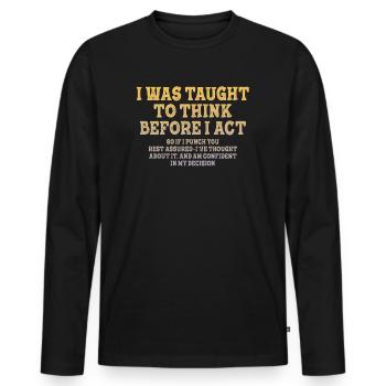I Was Taught To Think Before Sarcasm - Männer Premium Bio Langarmshirt - Schwarz - Vorne - Nico (187cm)