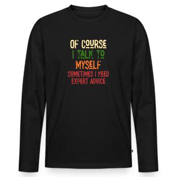 Bien sûr, je me parle à moi-même parfois besoin d’un expert - T-shirt manches longues Premium bio Homme - noir - Devant - Nico (187cm)