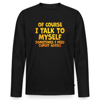 Bien sûr, je me parle à moi-même parfois besoin d’un expert - T-shirt manches longues Premium bio Homme - noir - Devant - Nico (187cm)