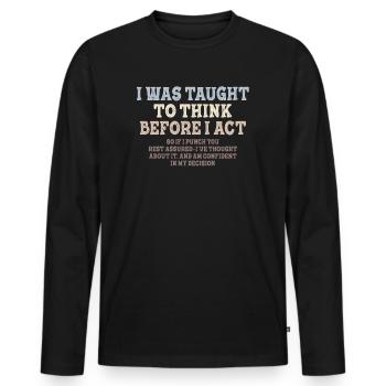 I Was Taught To Think Before Sarcasm - Männer Premium Bio Langarmshirt - Schwarz - Vorne - Nico (187cm)