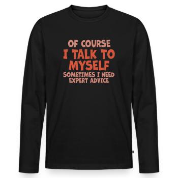 Bien sûr, je me parle à moi-même parfois besoin d’un expert - T-shirt manches longues Premium bio Homme - noir - Devant - Nico (187cm)