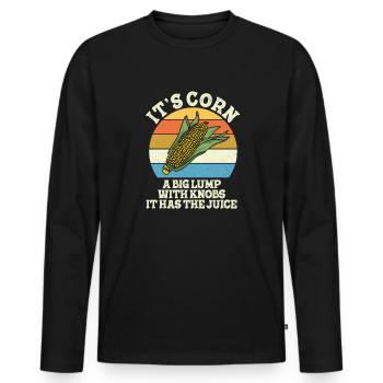 It's Corn A Big Lump With Knobs It Has The Juice - Men's Premium Organic Long Sleeve Shirt - black - Front - Nico (187cm)