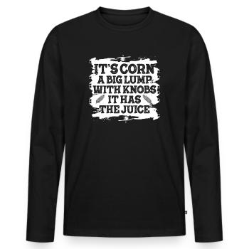 It's Corn A Big Lump With Knobs It Has The Juice - Men's Premium Organic Long Sleeve Shirt - black - Front - Nico (187cm)
