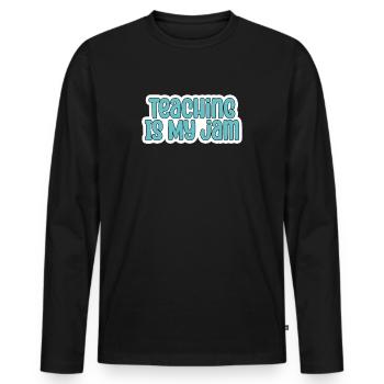 Teaching Is My Jam School Teacher Appreciation - Men's Premium Organic Long Sleeve Shirt - black - Front - Nico (187cm)