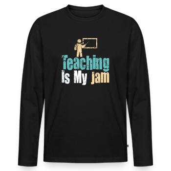 Teaching Is My Jam School Teacher Appreciation - Men's Premium Organic Long Sleeve Shirt - black - Front - Nico (187cm)