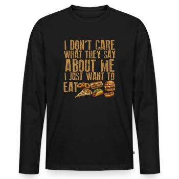Je me fiche de ce qu’ils disent de moi. Mangez, Mangez - T-shirt manches longues Premium bio Homme - noir - Devant - Nico (187cm)