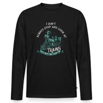 I Don't Always Stop Look At Trains Oh Wait - Männer Premium Bio Langarmshirt - Schwarz - Vorne - Nico (187cm)