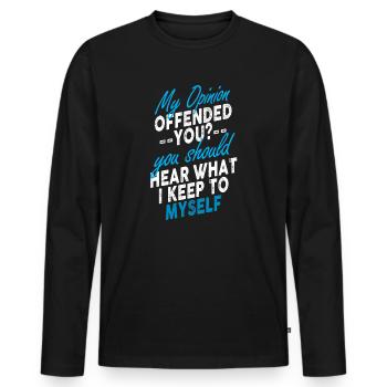 My Opinion Offended You Shirt Adult Humor Novelty - Men's Premium Organic Long Sleeve Shirt - black - Front - Nico (187cm)